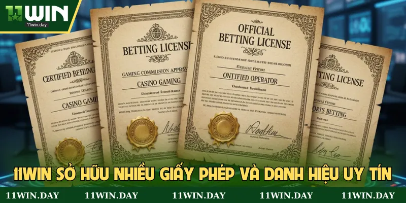 11WIN sở hữu nhiều giấy phép và danh hiệu uy tín