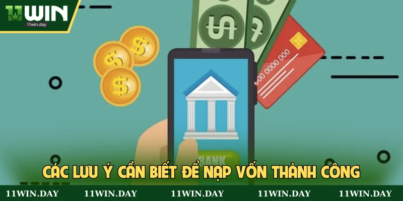Các lưu ý cần biết để nạp vốn thành công