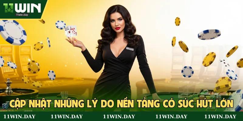 Cập nhật những lý do nền tảng có sức hút lớn