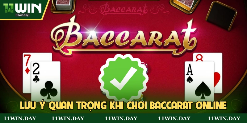 Chú ý cần rõ khi đánh baccarat online