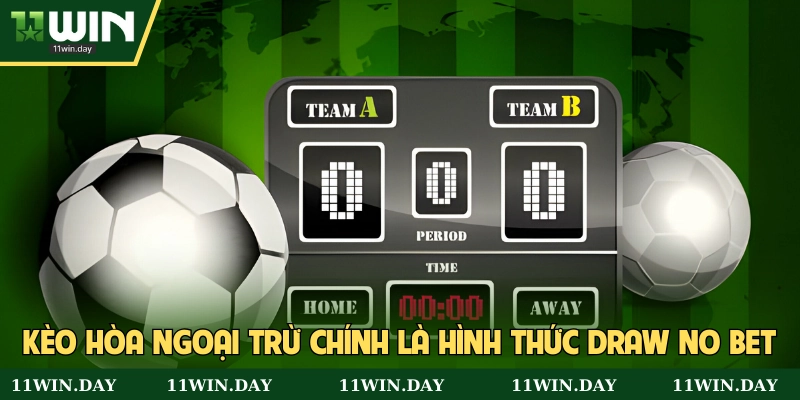 Kèo hòa ngoại trừ còn gọi Draw No Bet