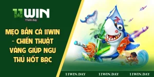 mẹo bắn cá 11win