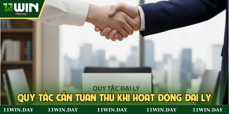 Quy tắc cần tuân thủ khi hoạt động đại lý