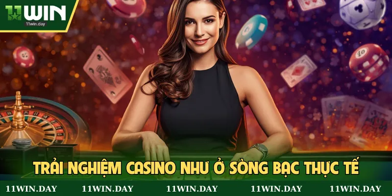 Trải nghiệm casino như ở sòng bạc thực tế